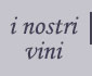 i nostri vini